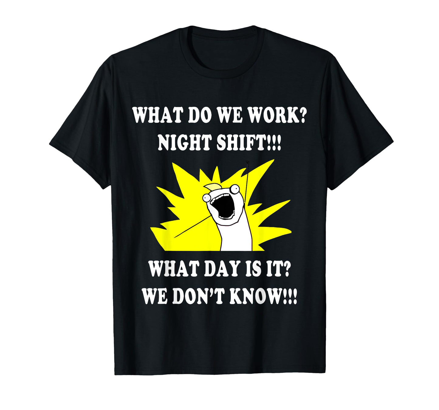 What DO WE Work Night Shift | 3rd Shift Funny T-Shirt