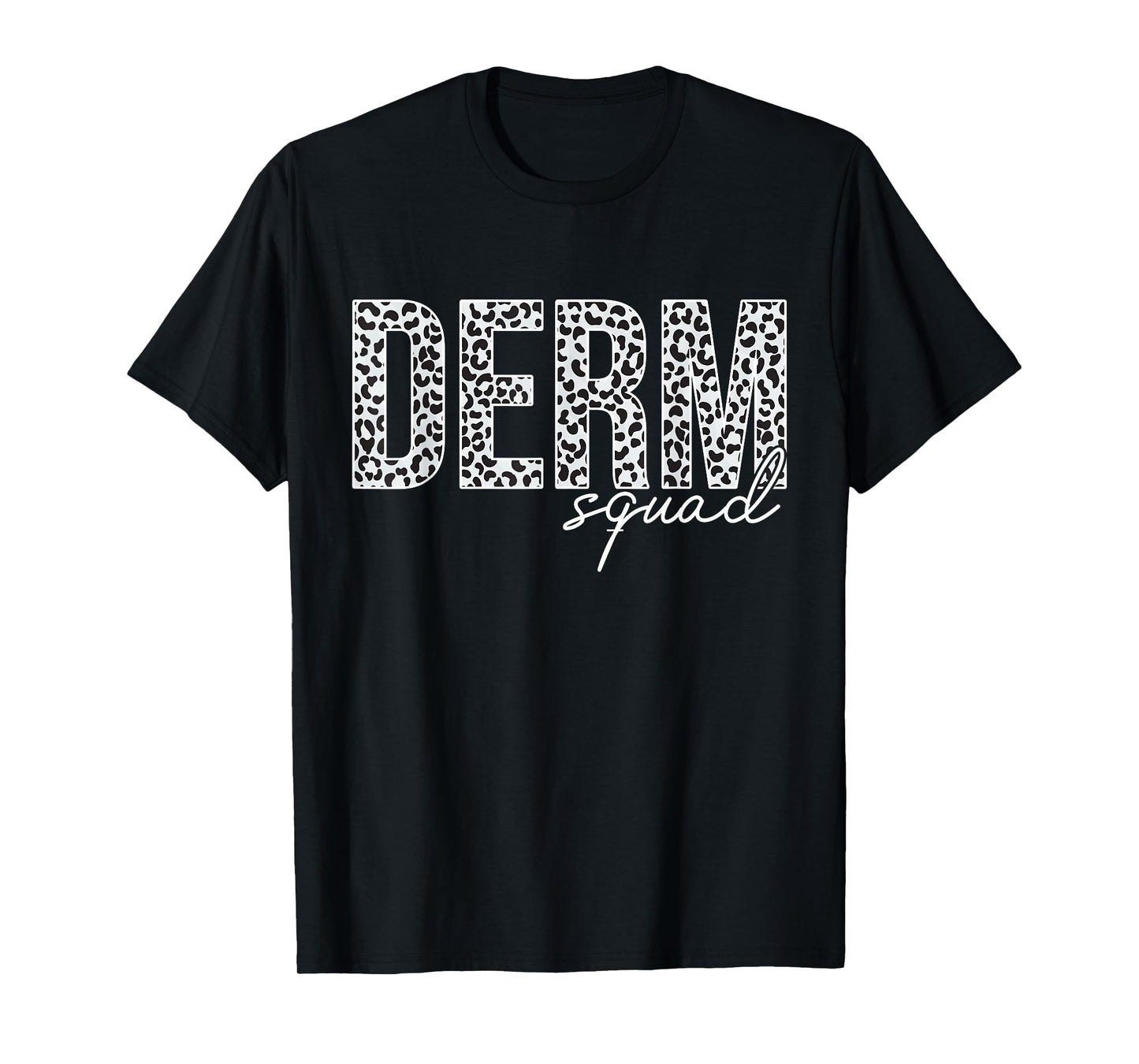 Derm Squad Cosmetic Dermatologist Dermatology T-Shirt