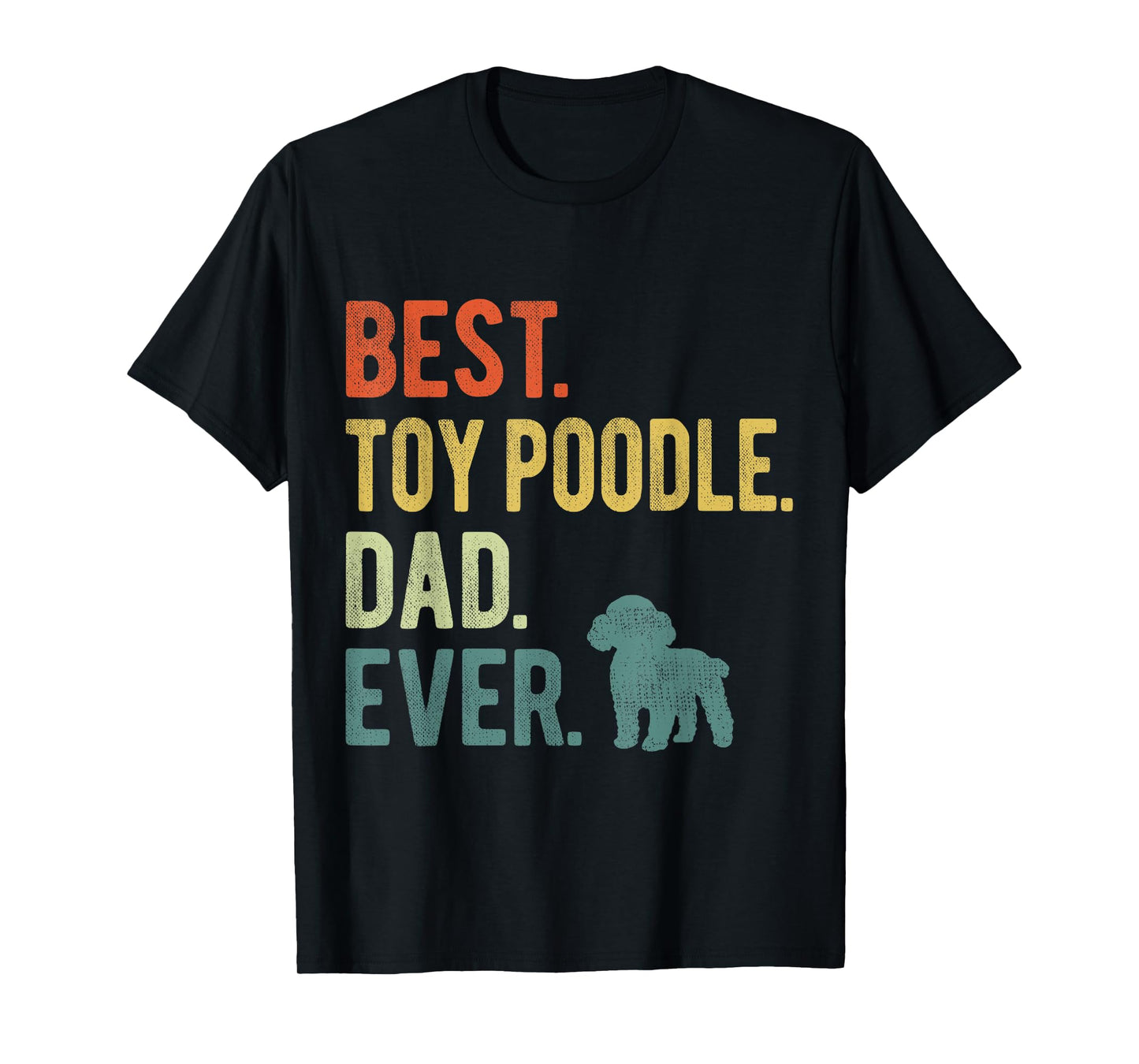 Best Toy Poodle Dad Ever Dog Daddy Father's Day T-Shirt for Men Women