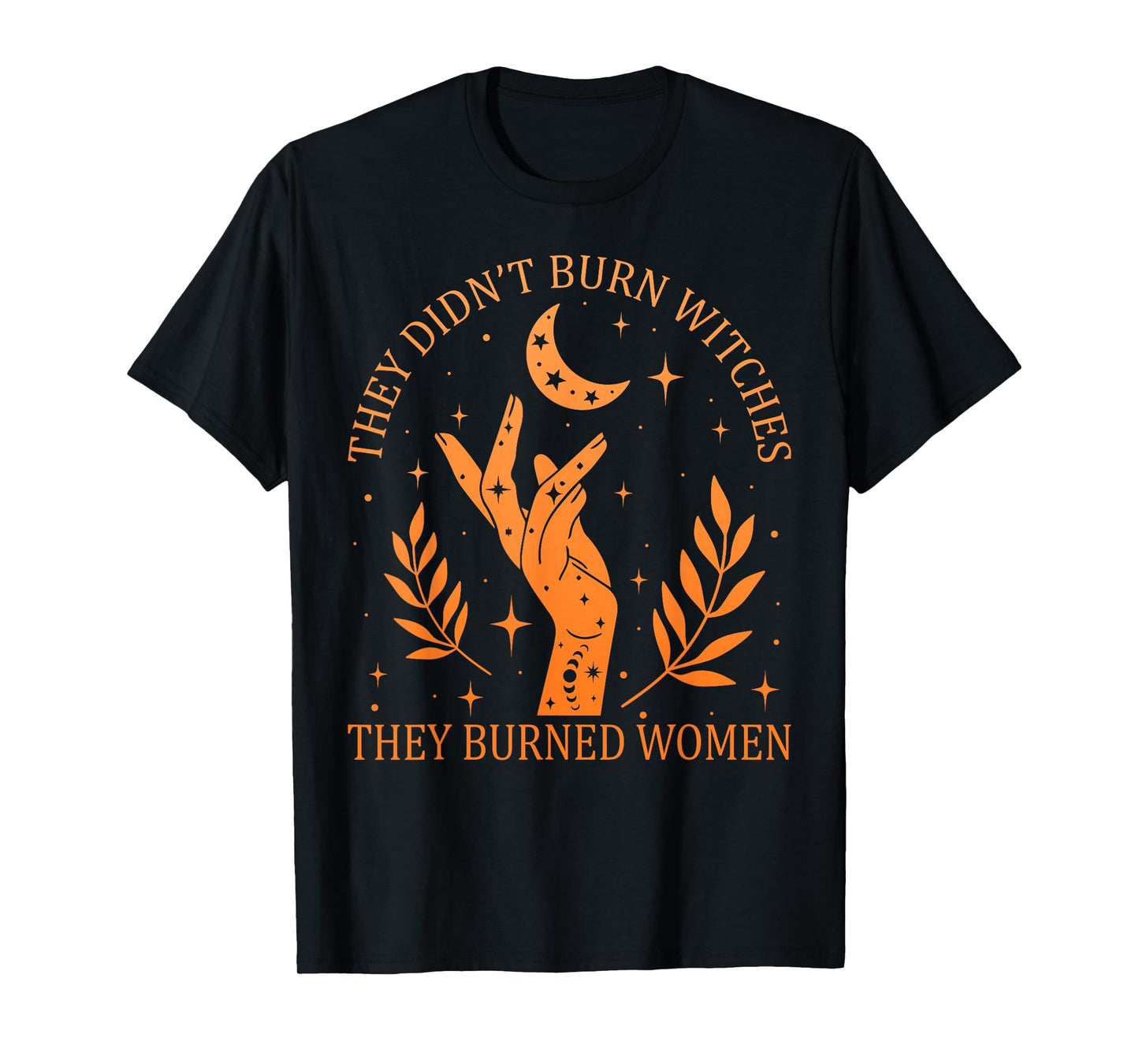 (2sided) They Didn't Burn Witches They Burned Women Feminist T-Shirt