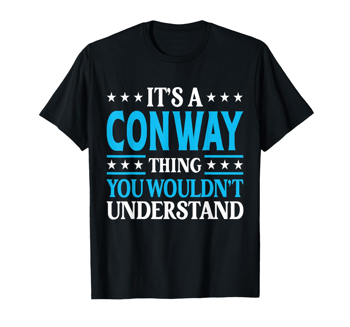 It's A Conway Thing Wouldn't Understand Personal Name Conway T-Shirt