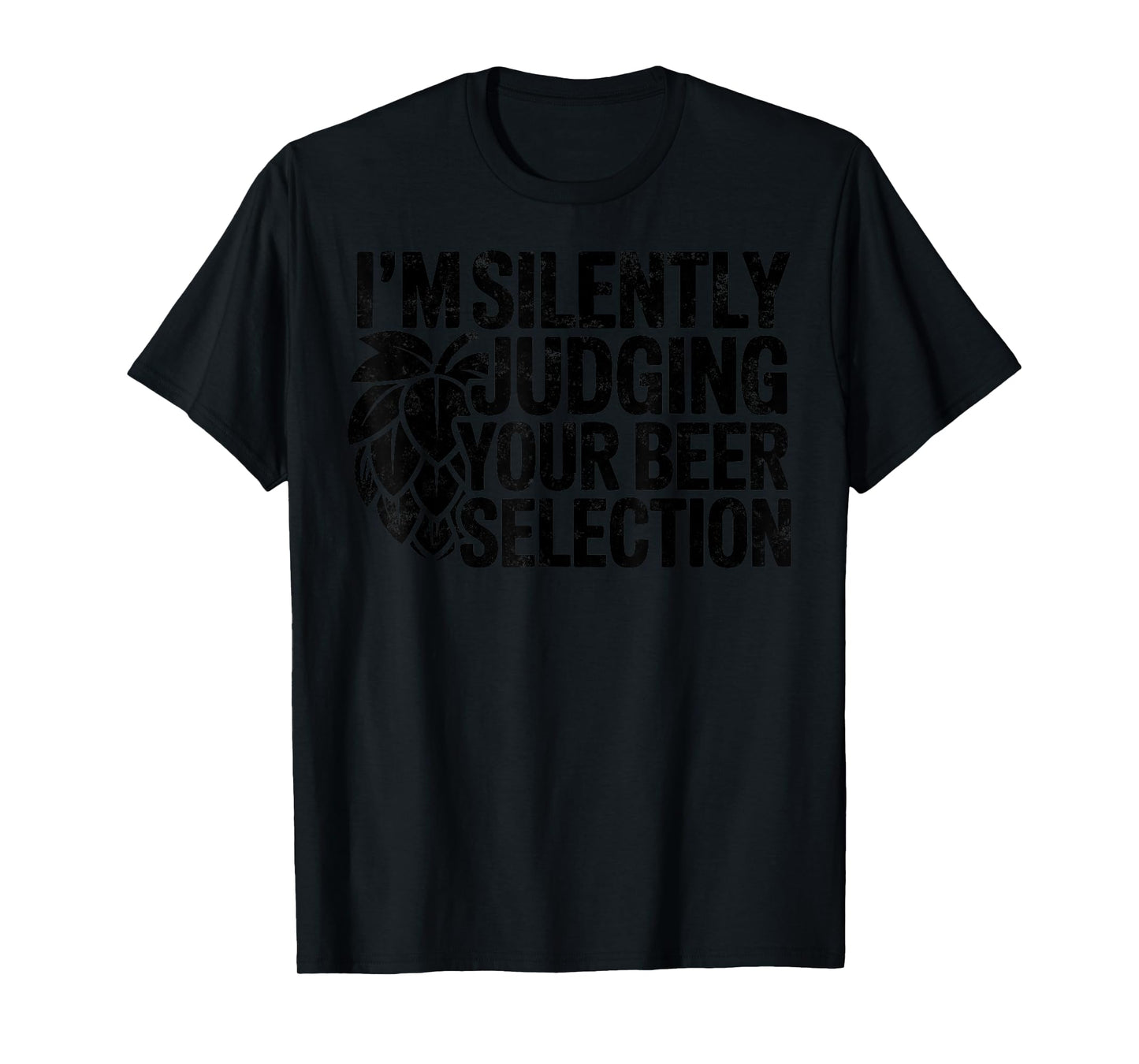 I'm Silently Judging Your Beer Selection Brewer Craft Beer T-Shirt