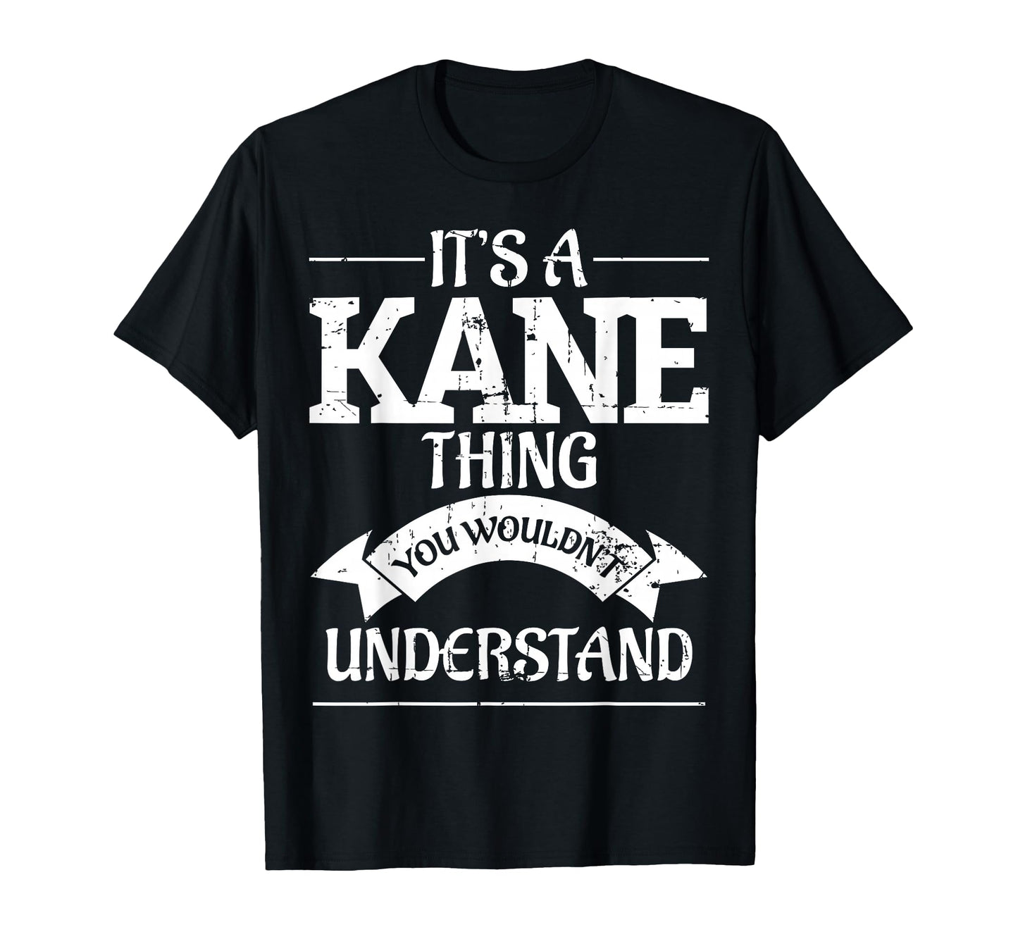 It's A Kane Thing You Wouldn't Understand T-Shirt