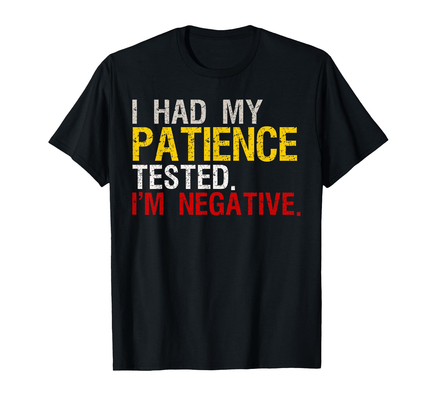 I Had My Patience Tested I'm Negative T-Shirt
