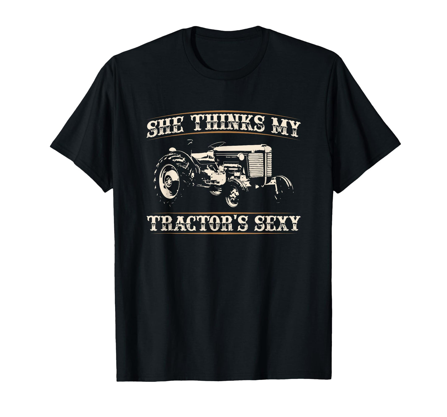 She Finds My Tractors Sexy I Funny Farmer Quote T-Shirt