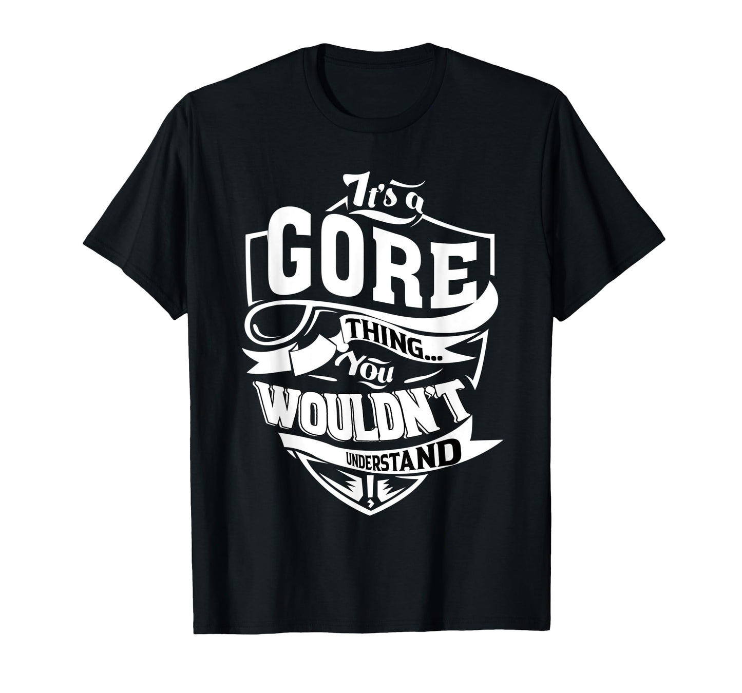 It's a GORE Thing Gifts T-Shirt