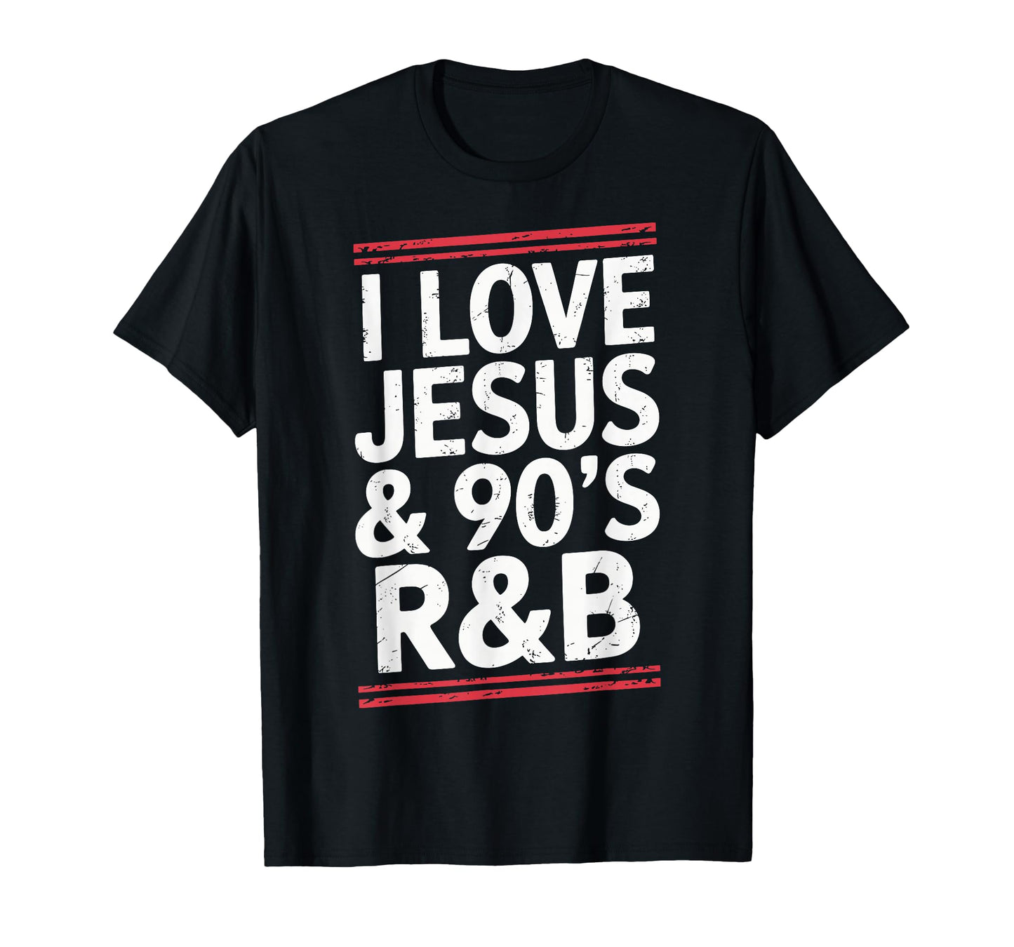 I Love Jesus And 90's R&B Christian Believer T-Shirt