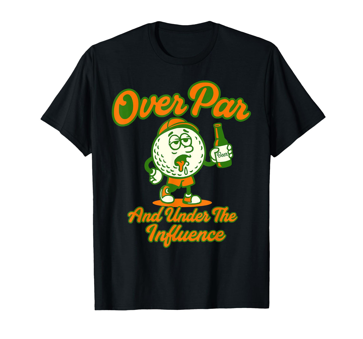 Over Par and Under The Influence Funny Golfer Golf Drinking T-Shirt