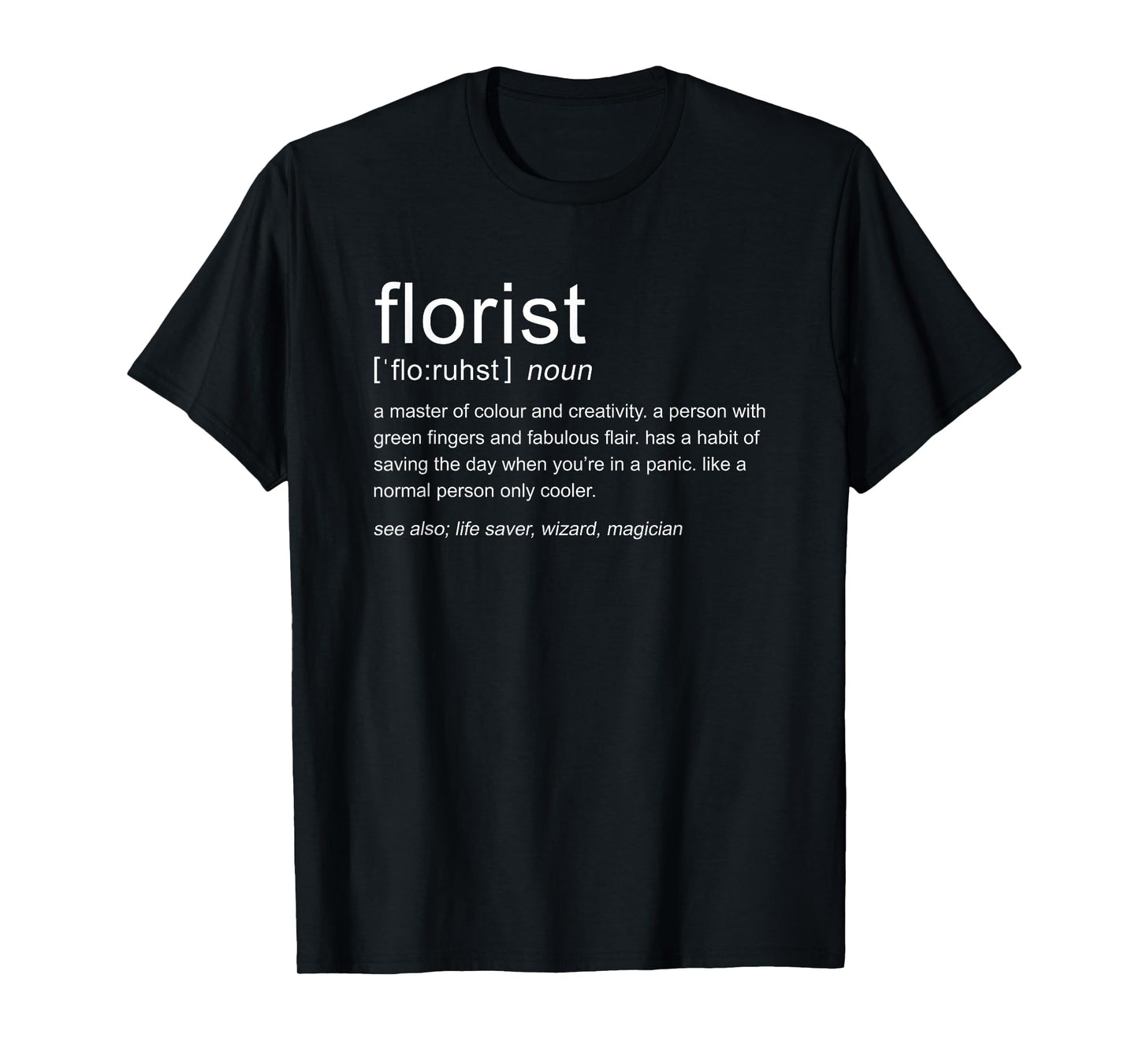 Florist Definition Flower Arrangement Floral Designer T-Shirt