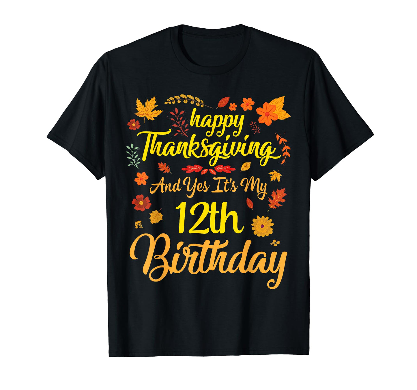 Happy Thanksgiving & Yes It's My 12th Birthday 12 Years Old T-Shirt
