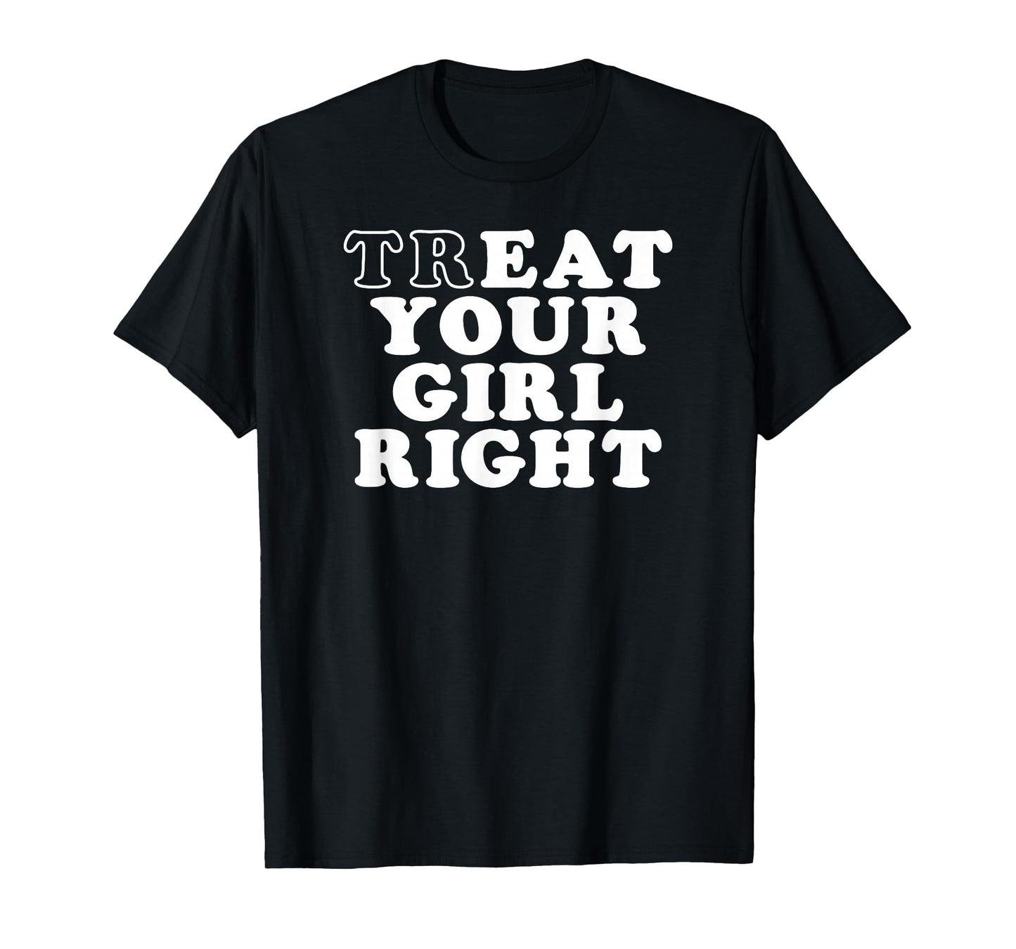 Womens Treat Your Girl Right T-Shirt
