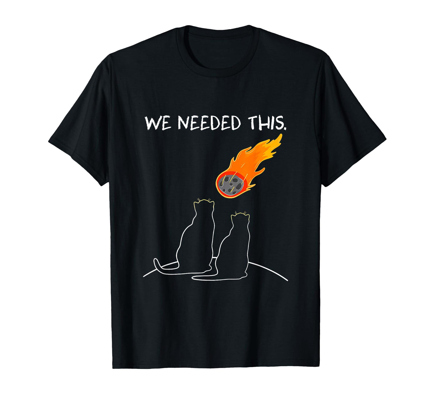 We Needed This T-Shirt