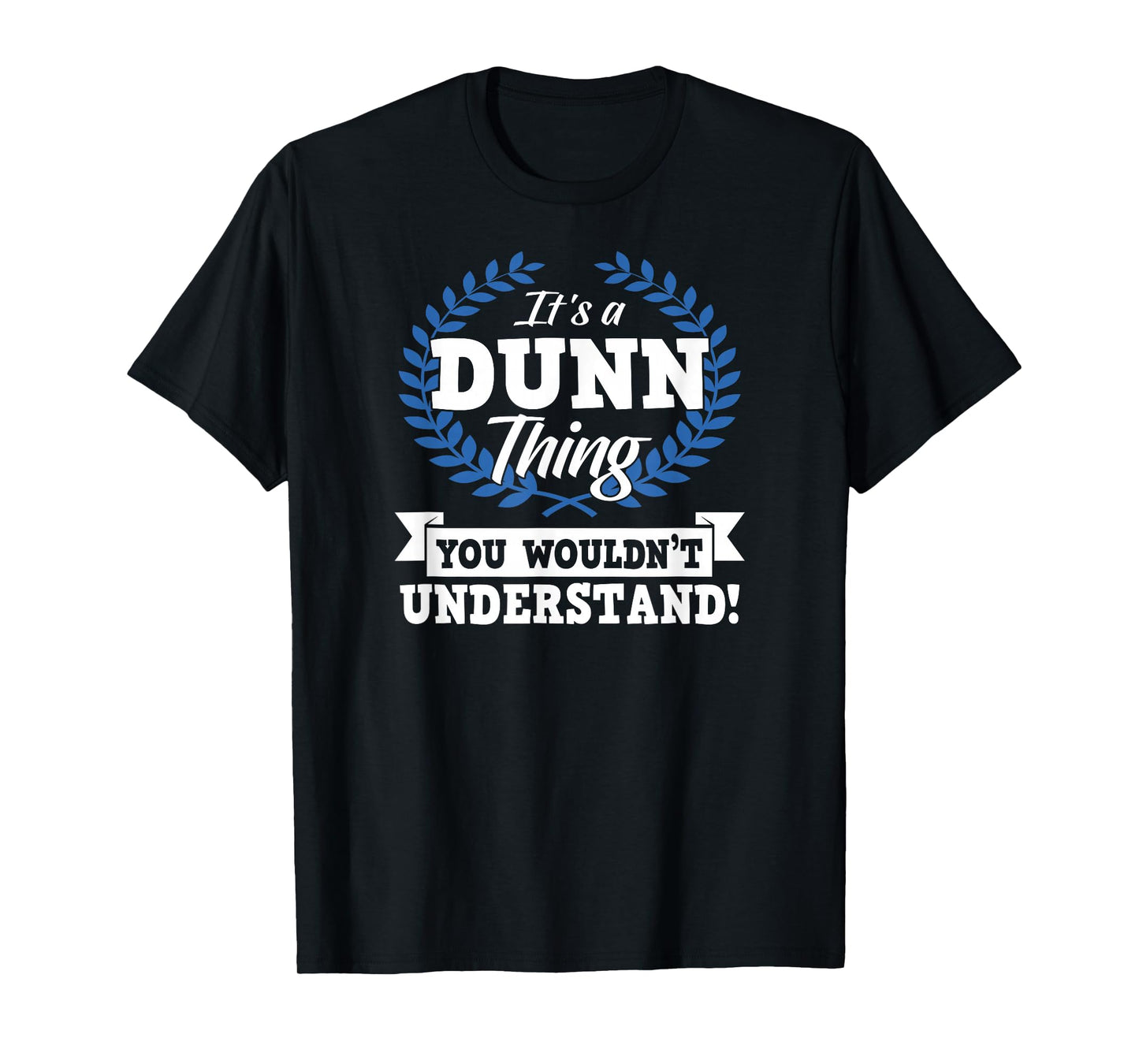 It's A Dunn Thing You Wouldn't Understand Name T-Shirt