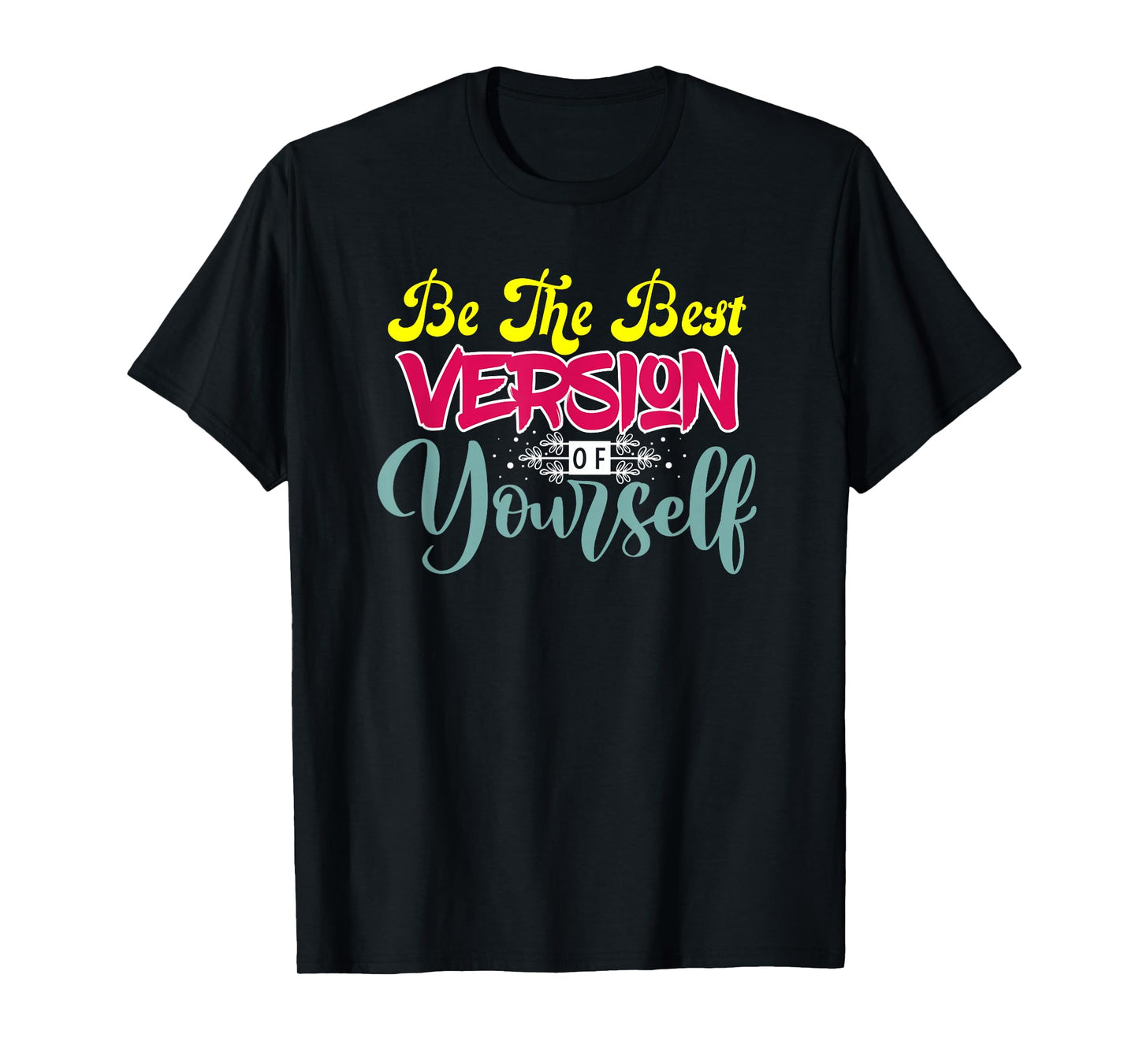 Motivational Quote Empowerment Be The Best Version of T-Shirt
