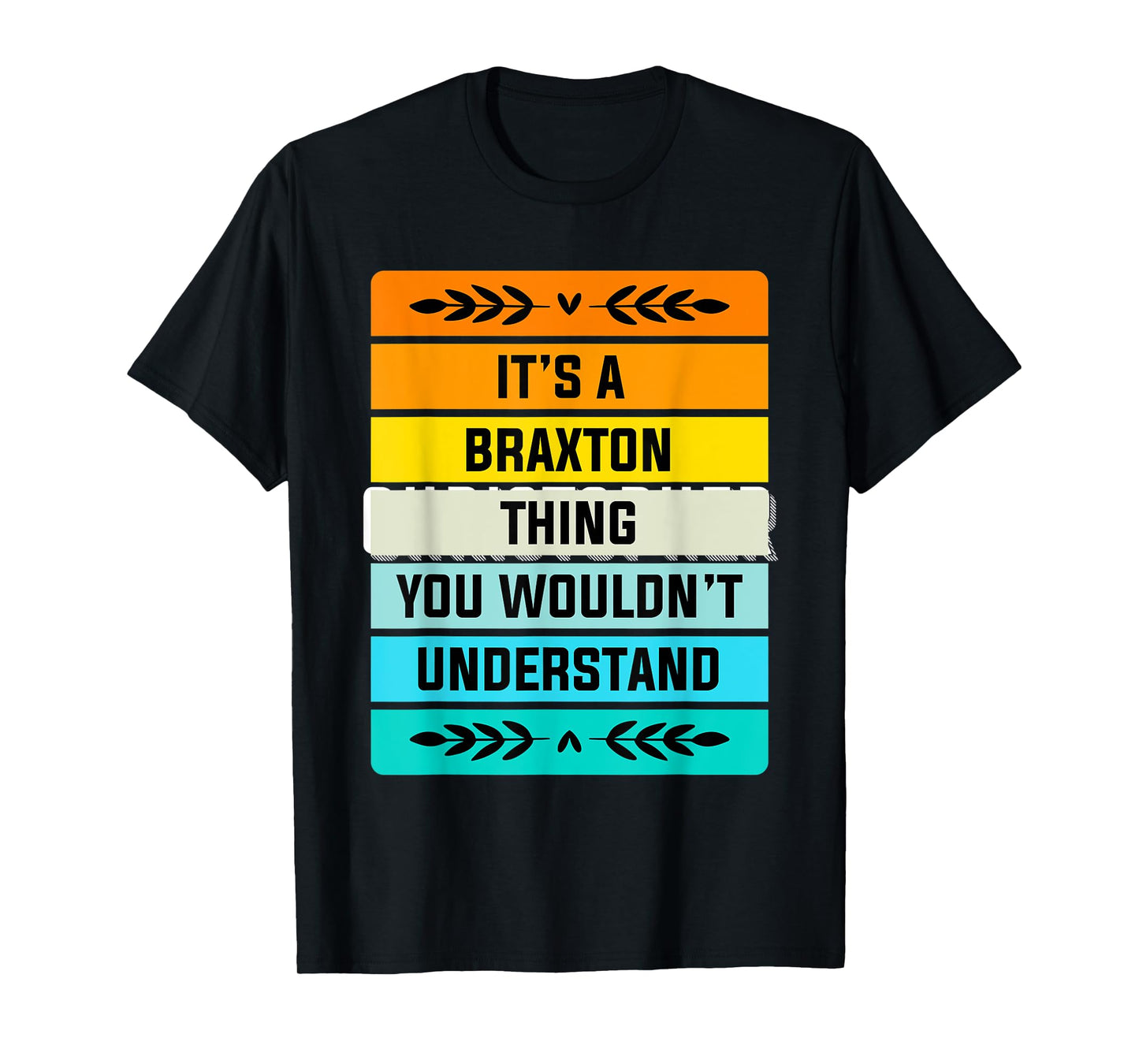 It's a Braxton Thing You Wouldn't Understand Funny T-Shirt