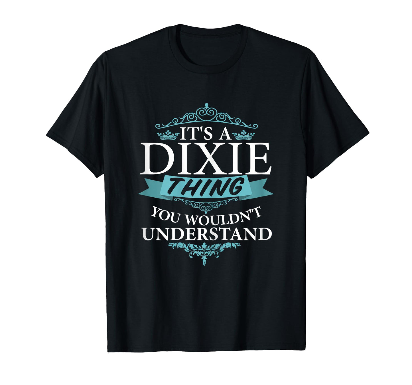 It's a DIXIE thing you wouldn't Understand T-Shirt