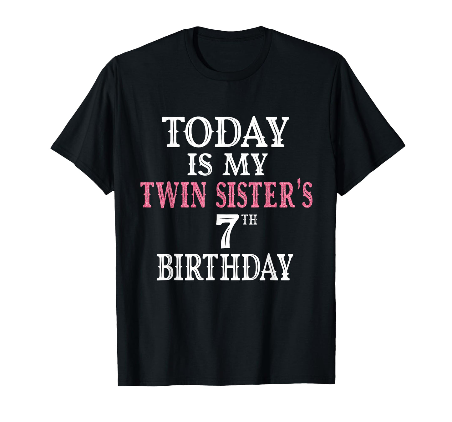 Today Is My Twin Sister's 7th Birthday Party 7 Years Old T-Shirt