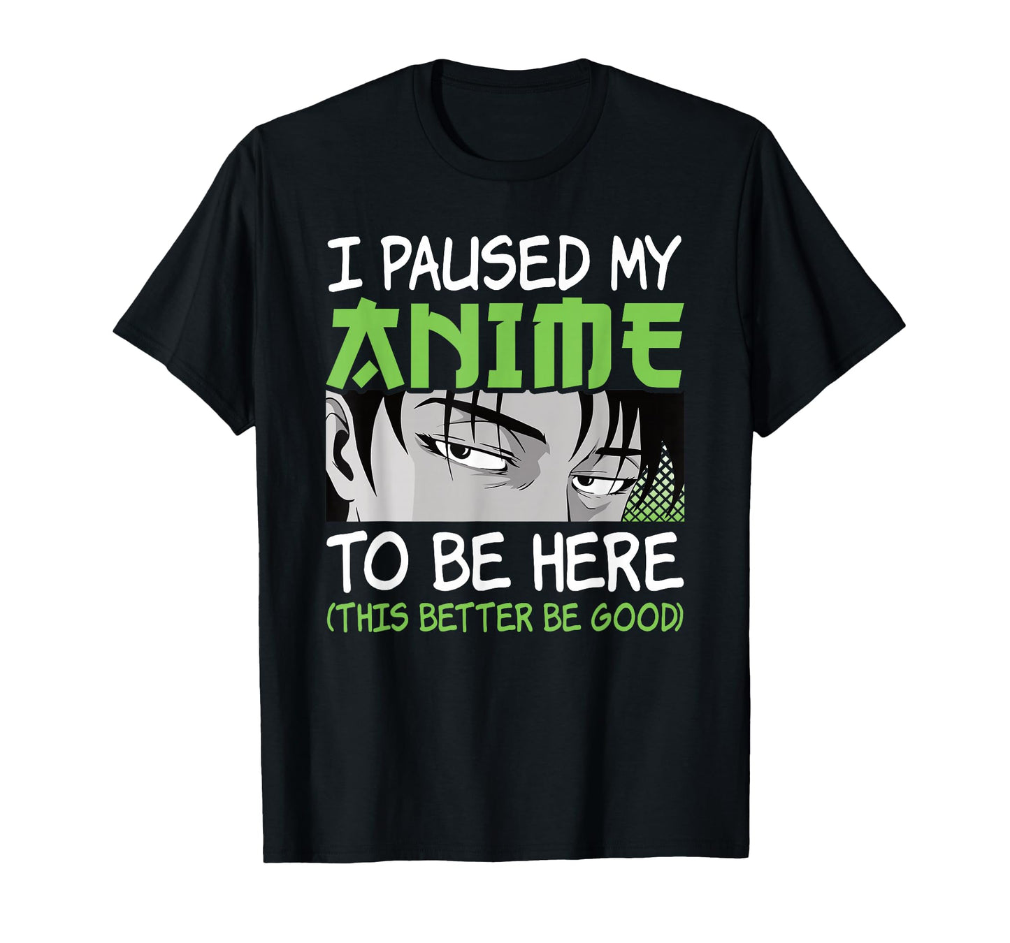 I Paused My Anime to Be Here Otaku Manga Funny Anime Boy T-Shirt