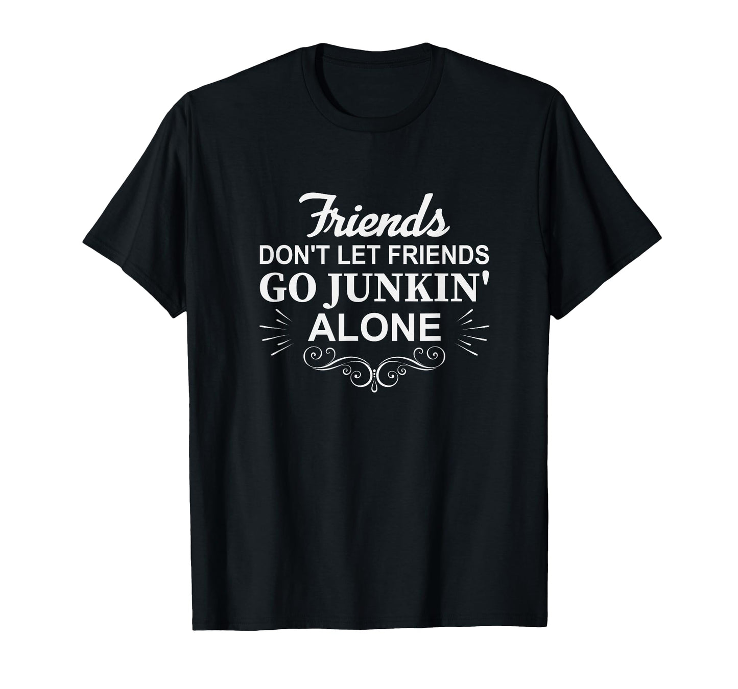 Take me Junking Thrift, Thrifting Queen, Junkin with friends T-Shirt