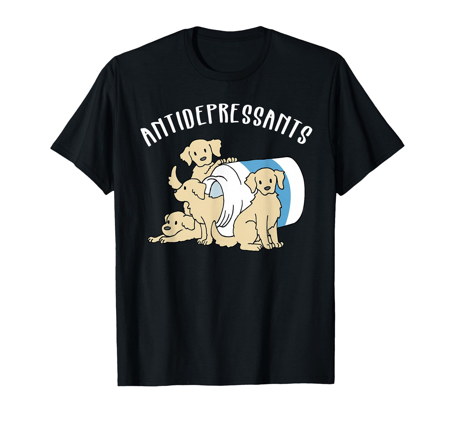 Dog Antidepressant Funny Dog T-Shirt