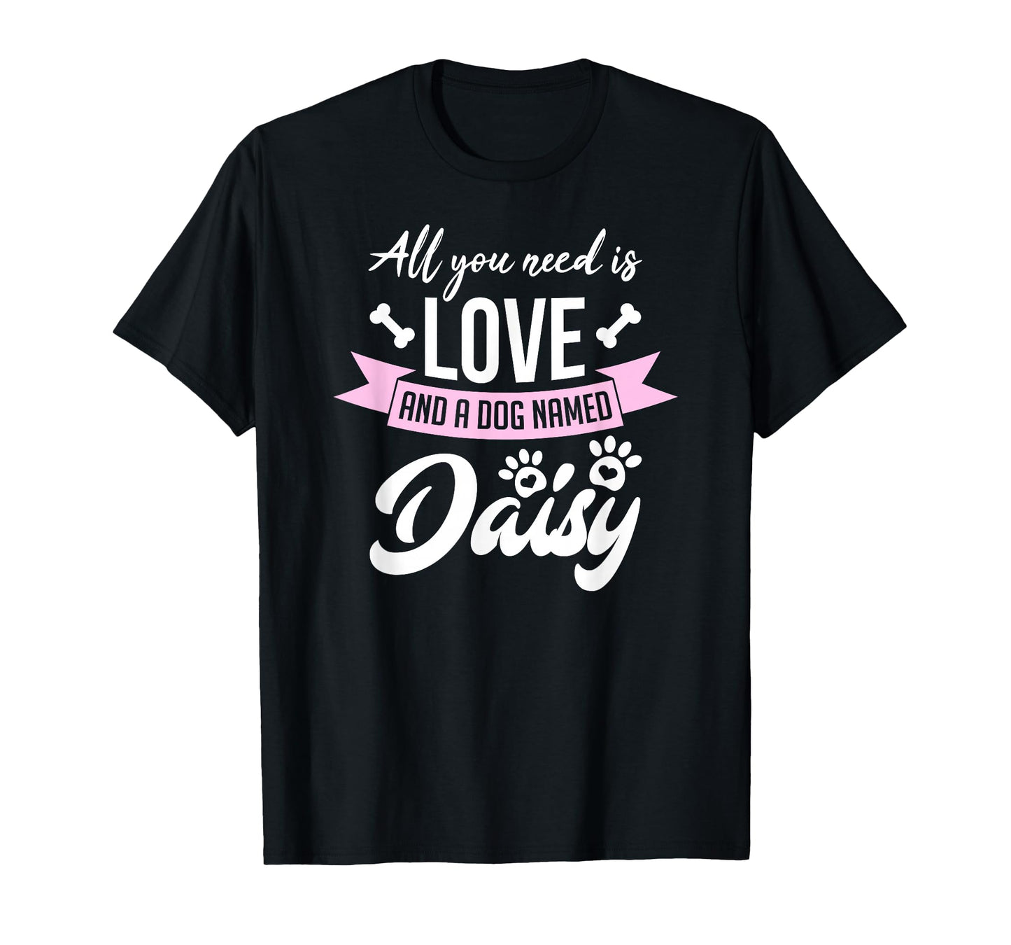 All You Need Is Love And A Dog Named Daisy Owner T-Shirt
