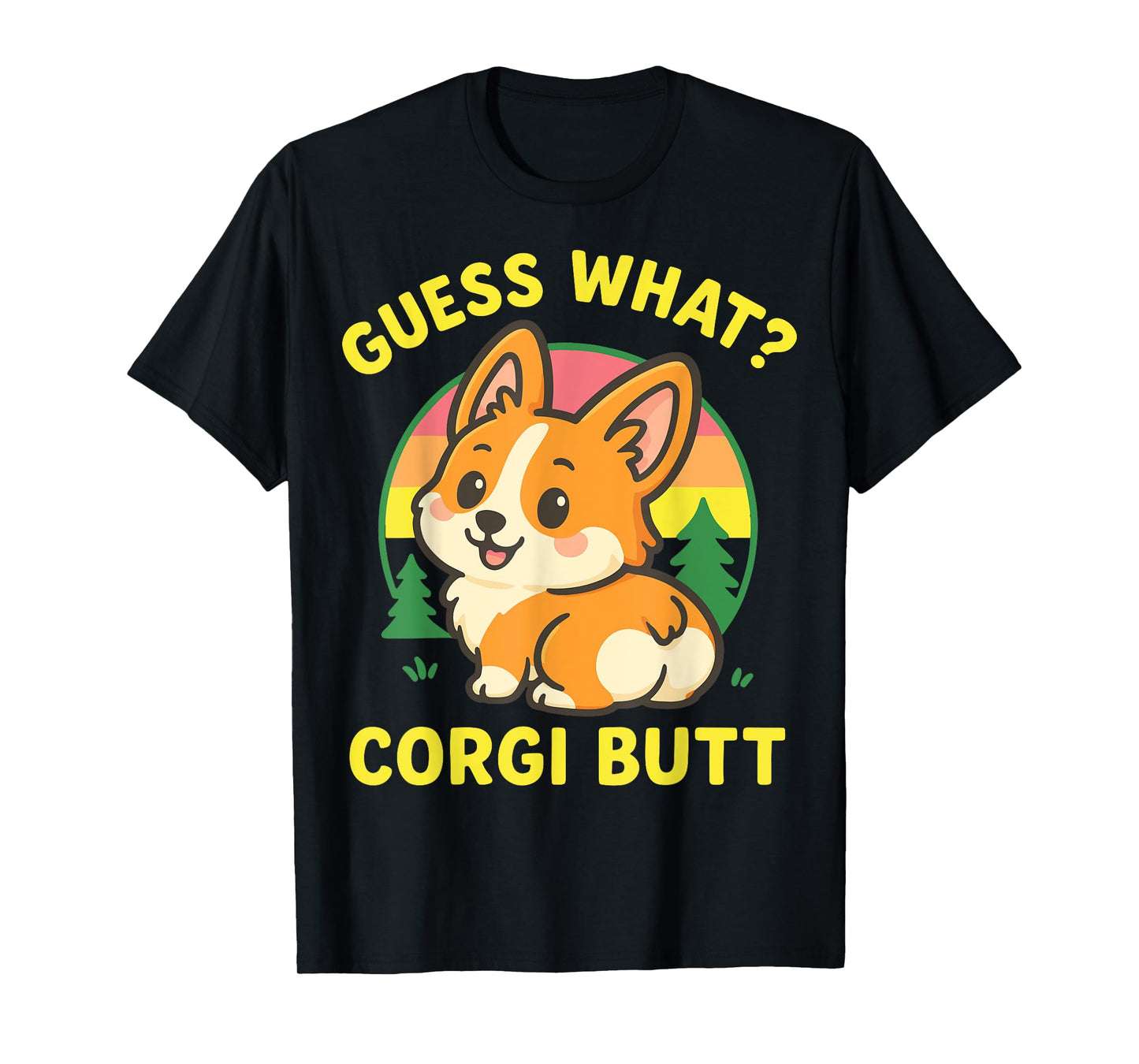 Guess What Corgi Butt T-Shirt
