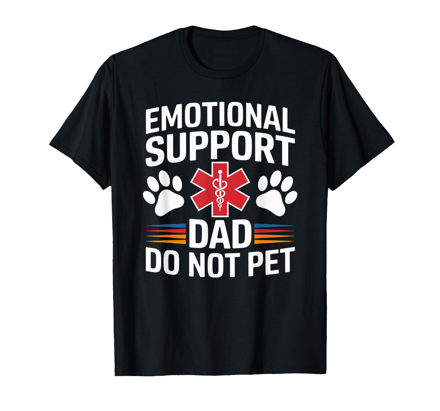 Emotional Support Dad Do Not Pet Funny Caring Father's Day T-Shirt