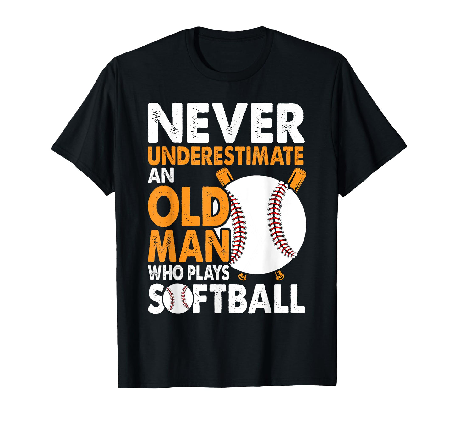 Never Underestimate Old Man Plays Softball Softball Player T-Shirt