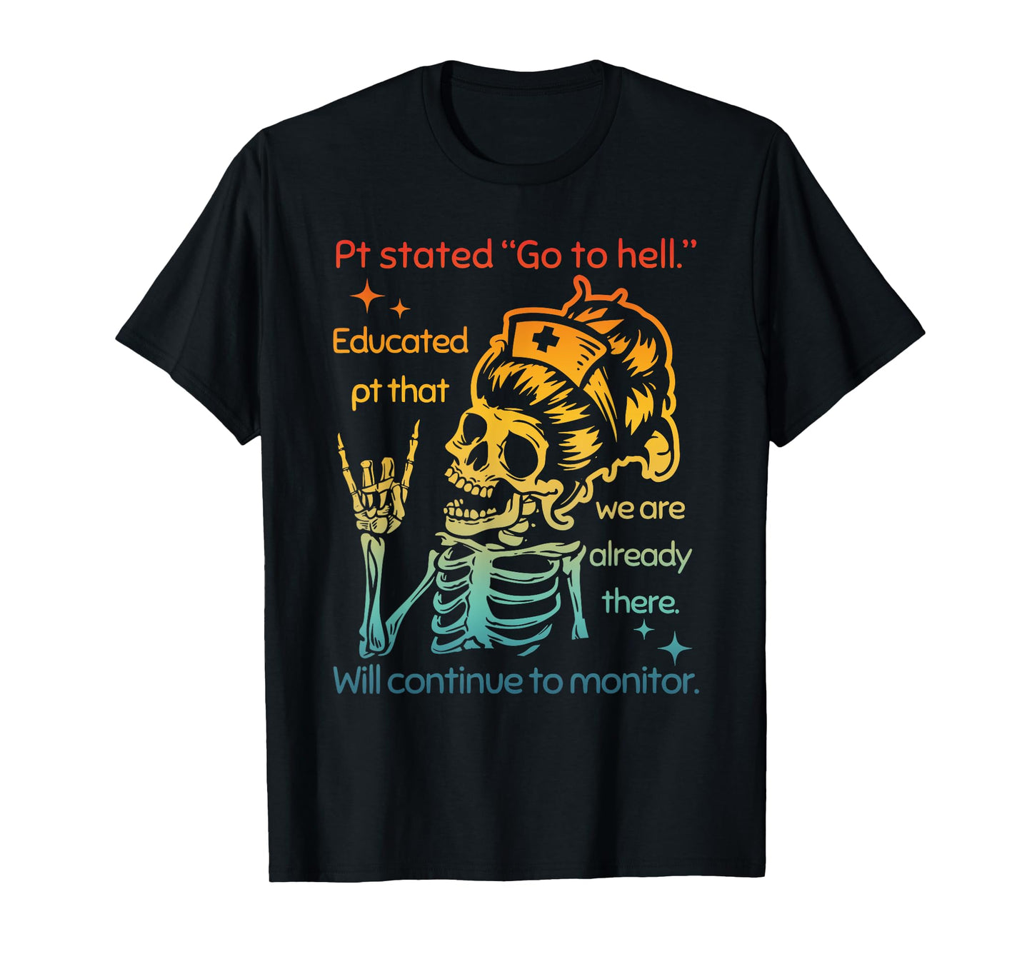 Pt Stated "Go To Hell" Educated Pt That We Are Already There T-Shirt