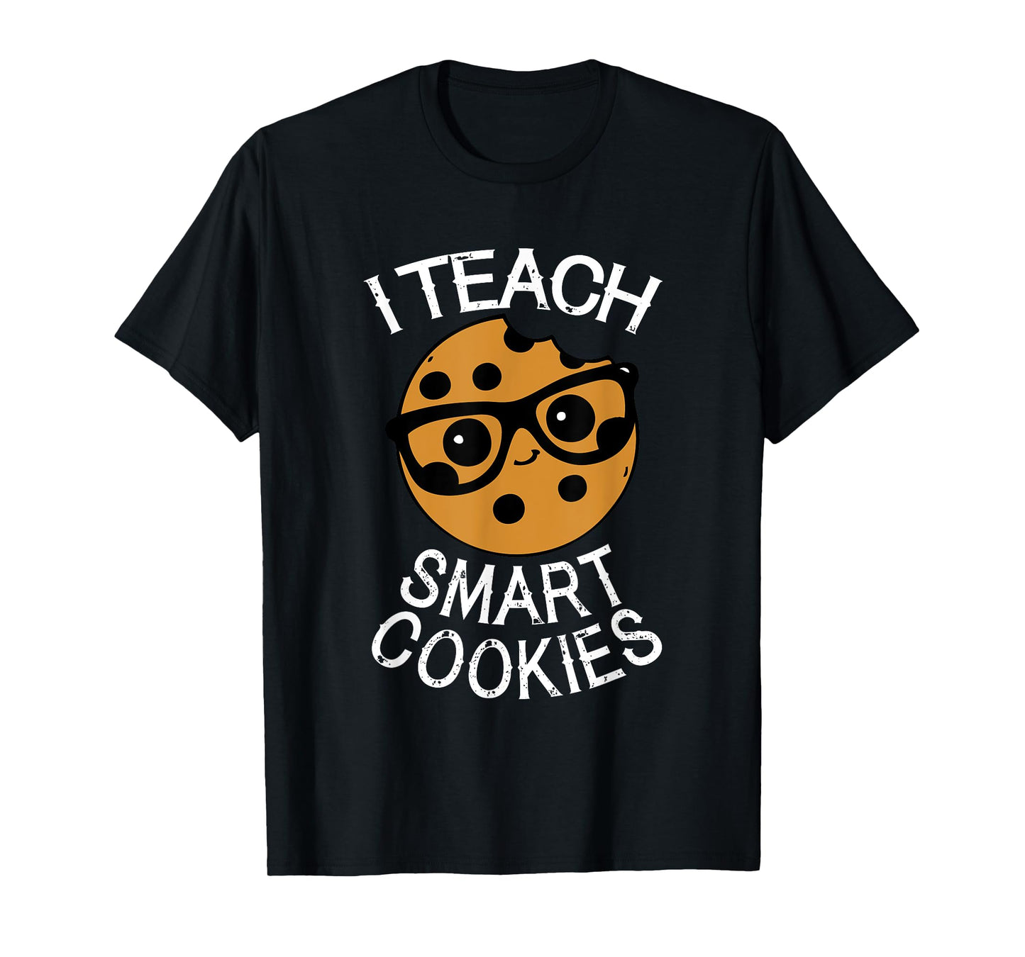 Funny Teacher Shirt I Teach Smart Cookies Shirt Nerd Tee T-Shirt