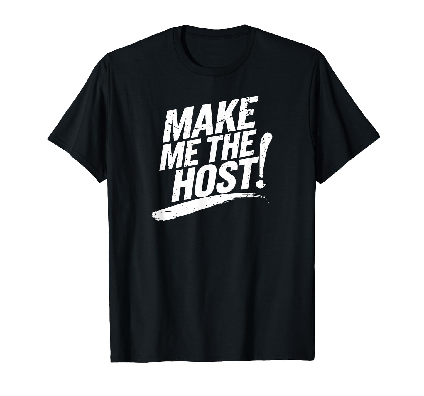 Make Me The Host Remote Funny Worker Cool Home-Based Job T-Shirt