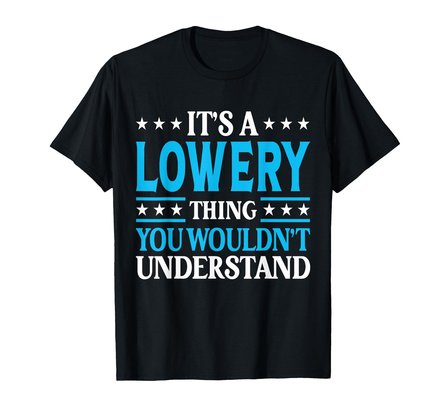 It's A Lowery Thing Surname Funny Family Last Name Lowery T-Shirt