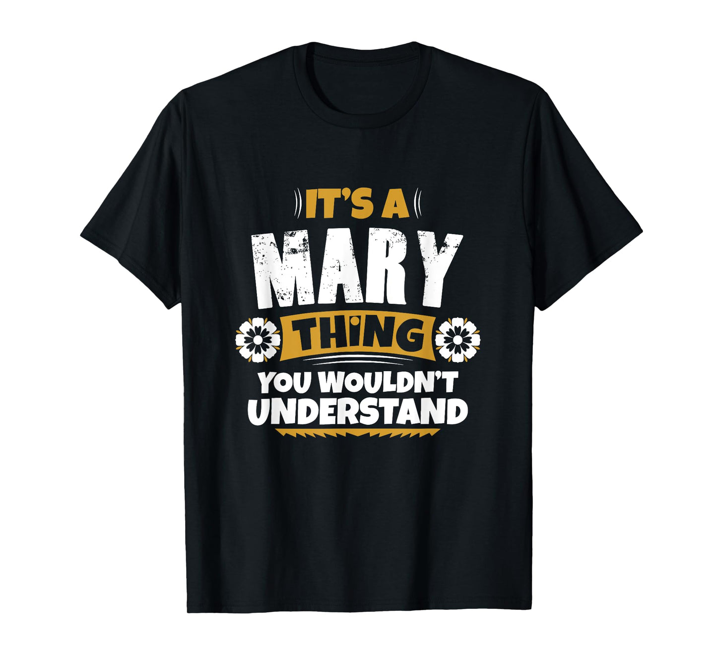 its a Mary thing you wouldnt understand Mary TShirt T-Shirt