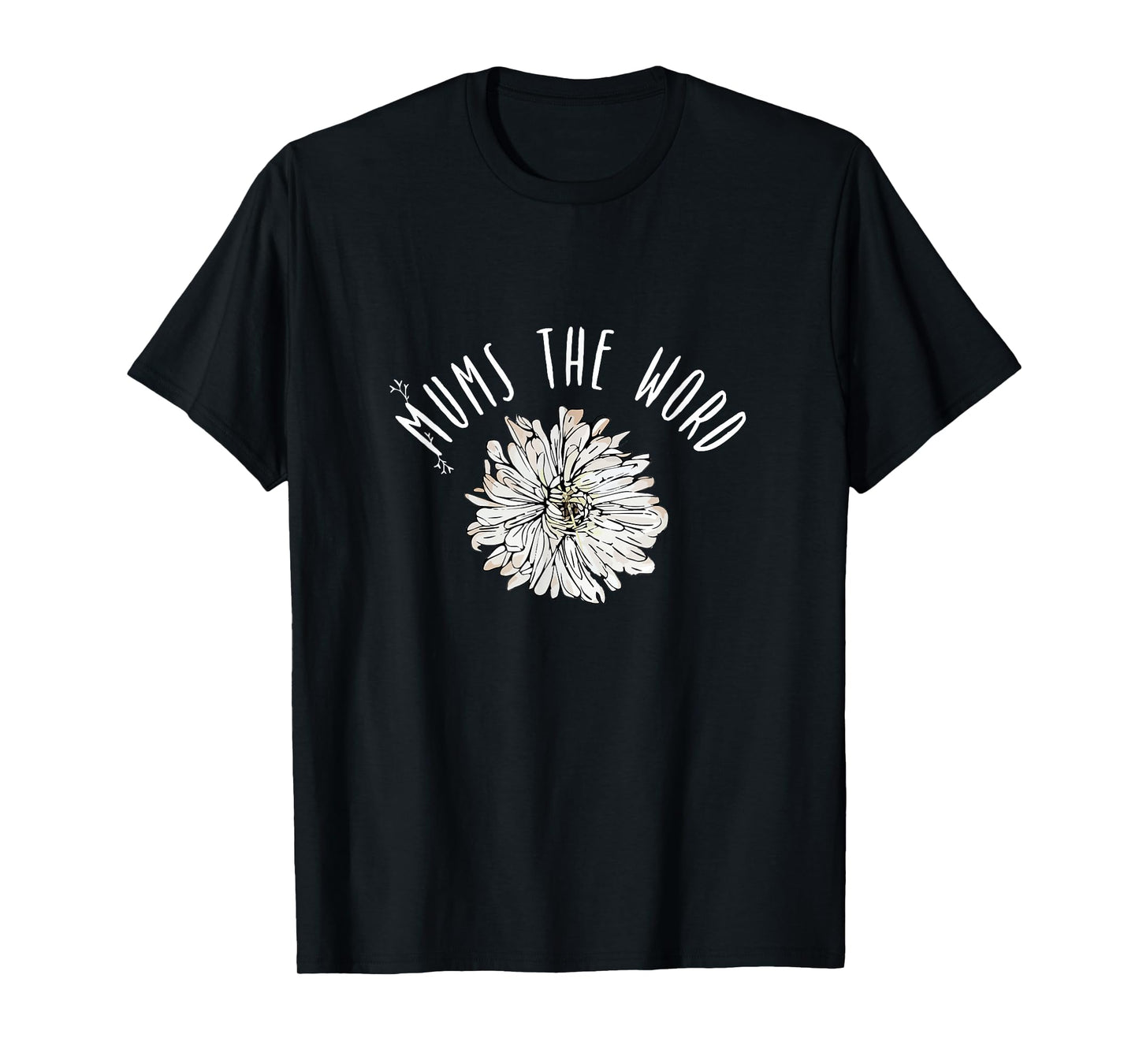 Mums The Word Chrysanthemum White Pink Flower Florist Gift T-Shirt