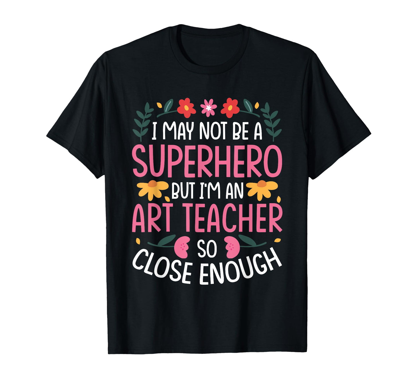 NOT A Superhero BUT an Art Teacher T-Shirt