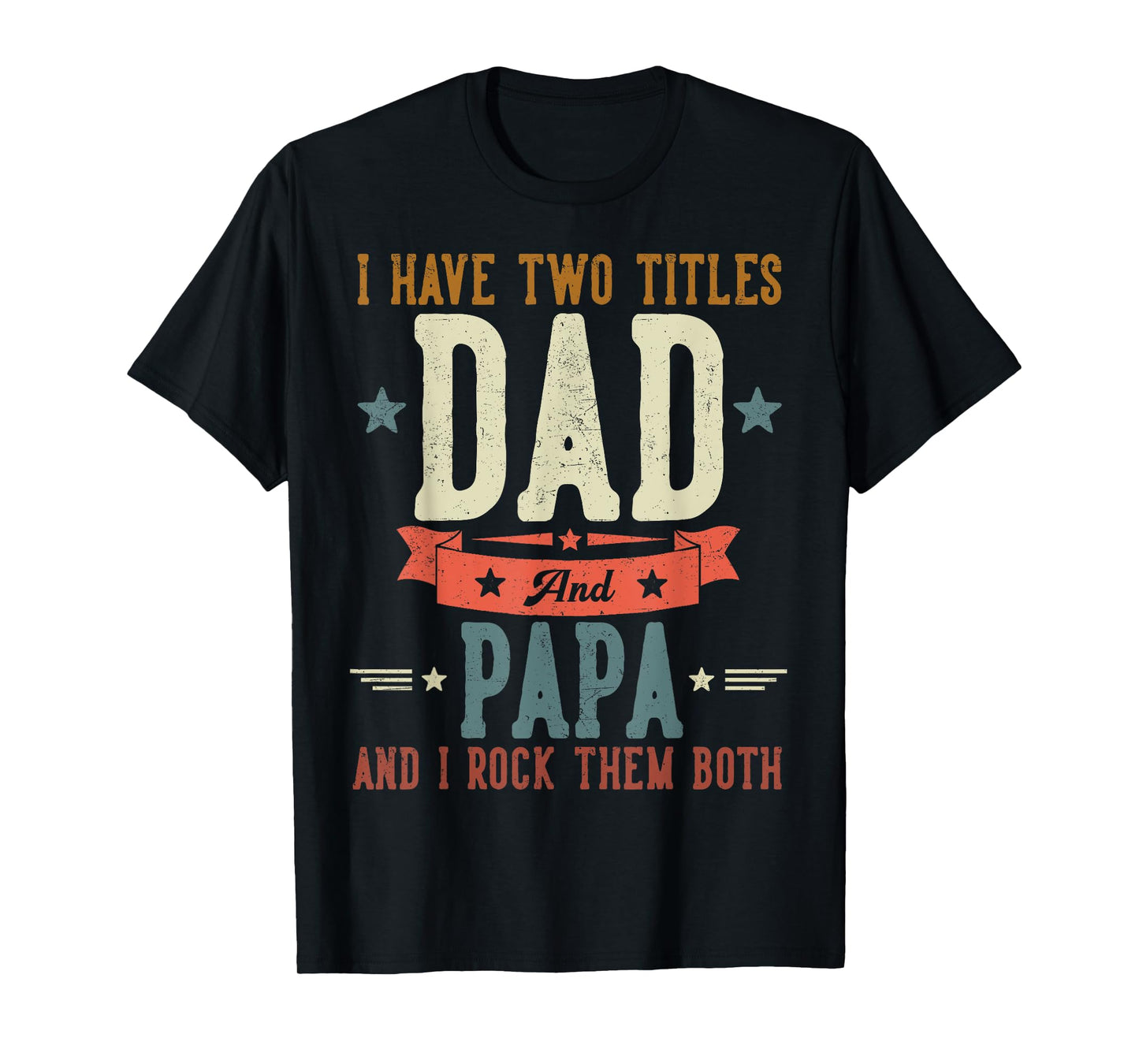 I Have Two Titles Dad And Papa Father's Day Grandpa T-Shirt