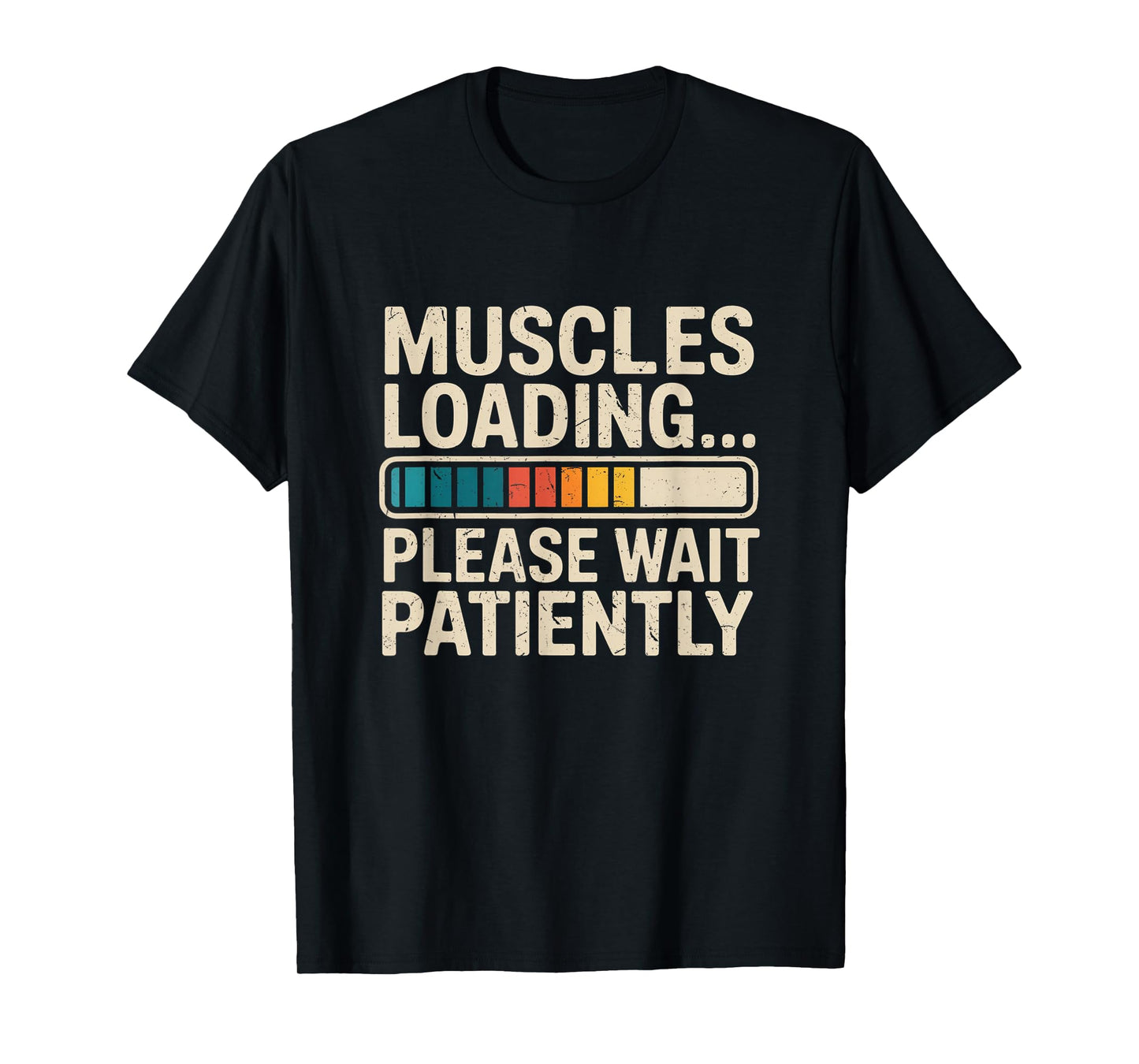 Muscles Loading Please Wait Fitness Funny Gym Workout Men T-Shirt