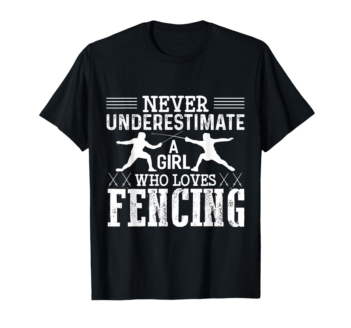 Fencing Girl Never Underestimate A Fencing Girl T-Shirt