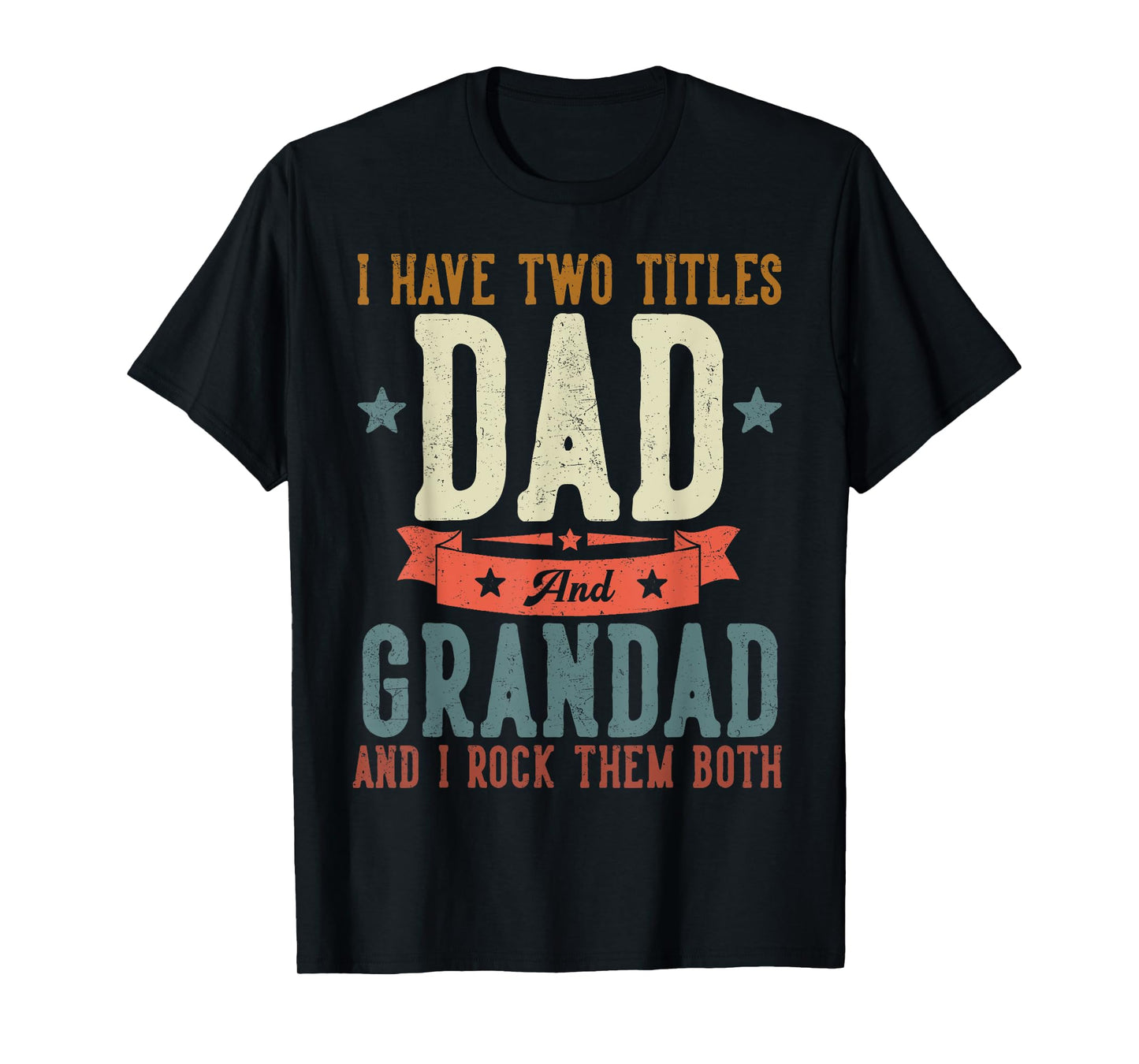 I Have Two Titles Dad And Grandad Father's Day Grandpa T-Shirt