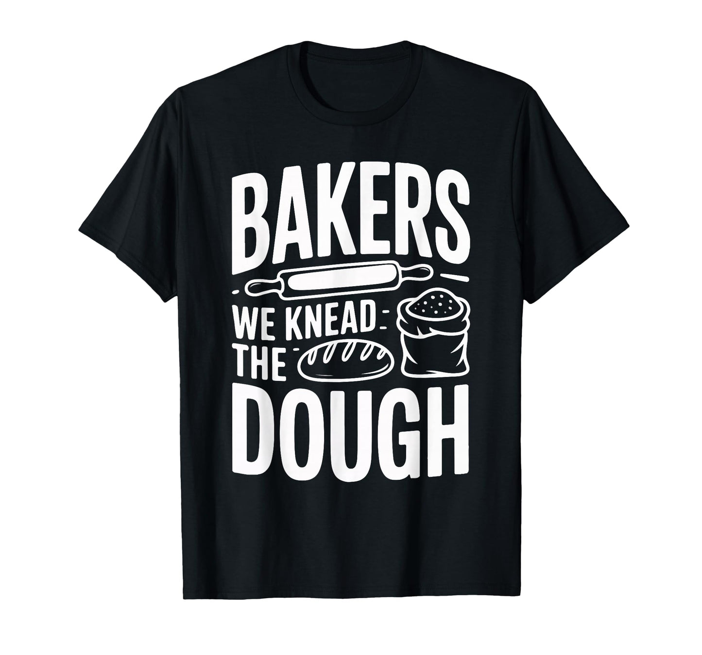 Bakers We Knead The Dough Rolling Pin Bread T-Shirt