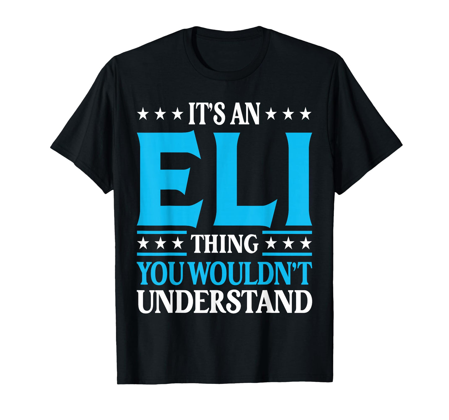 It's An Eli Thing Wouldn't Understand First Name Eli T-Shirt