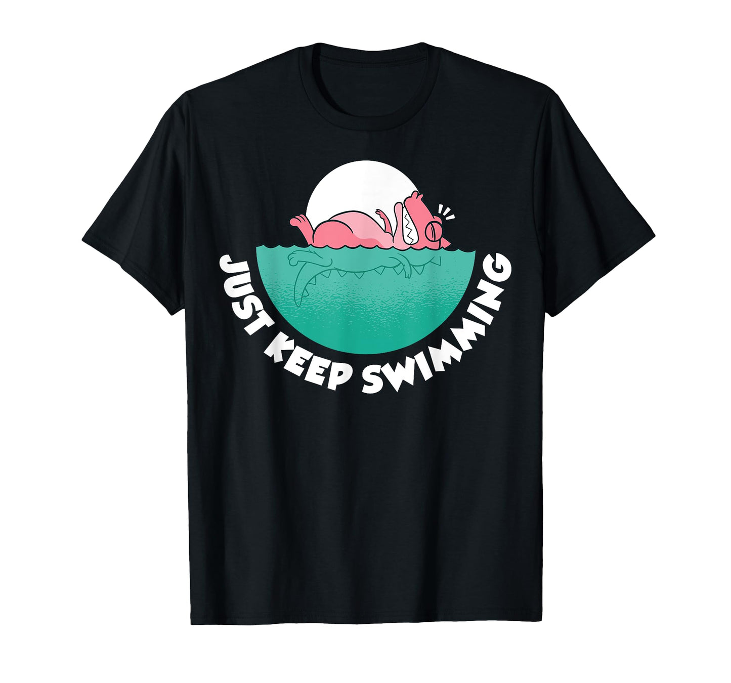 Just Keep Swimming T-Shirt