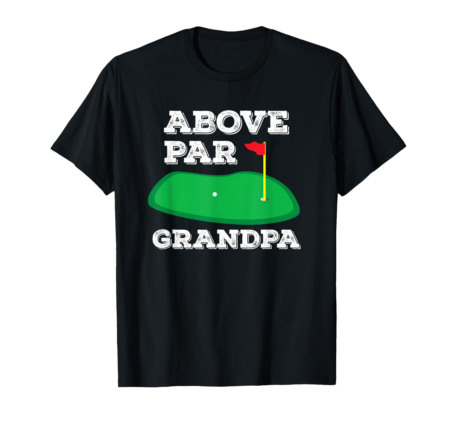 Golf Pun Above Par Grandpa Father's Day Golfing Gifts Men T-Shirt
