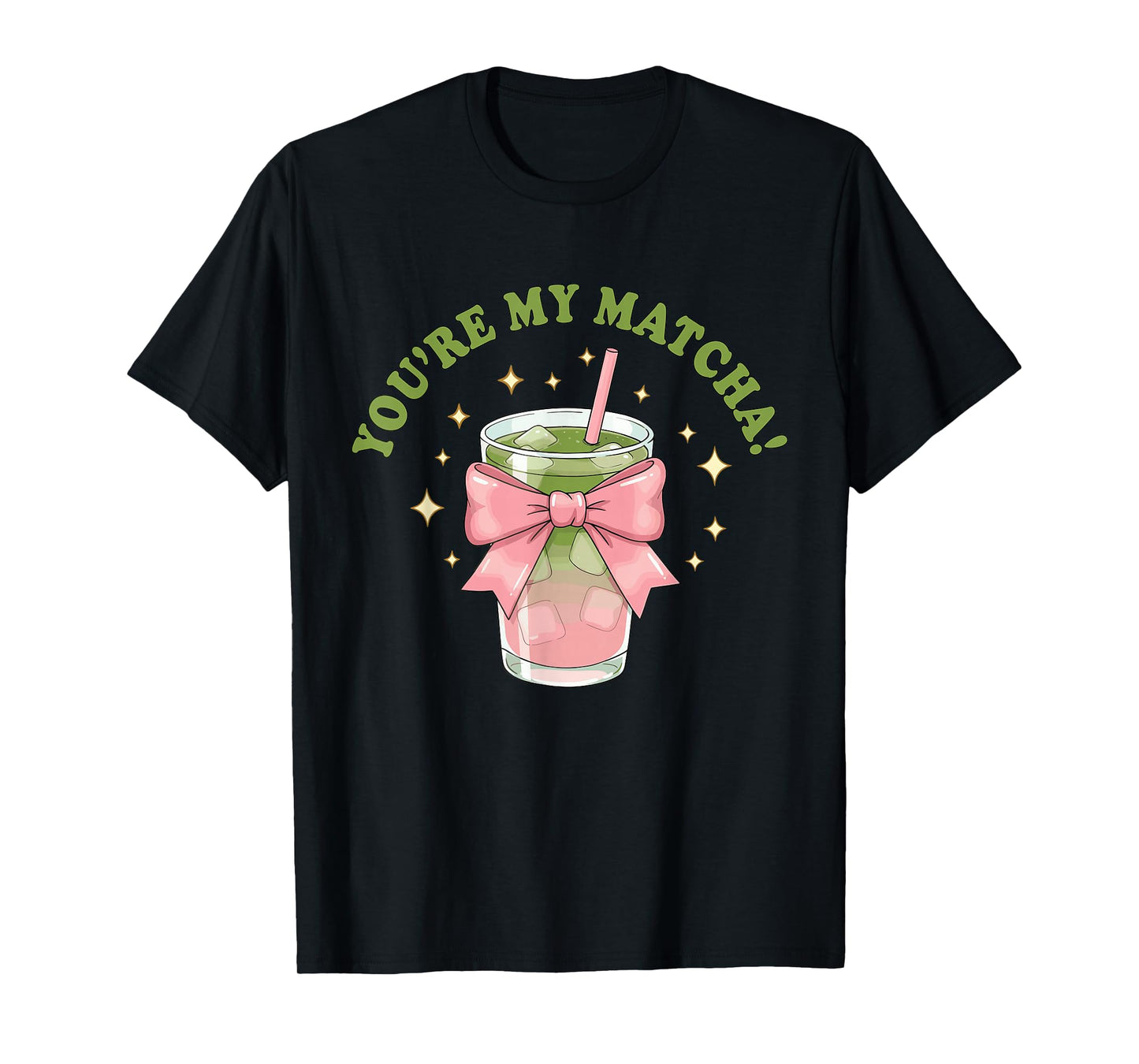 You're My Matcha Funny Matcha and Green Tea Quote T-Shirt