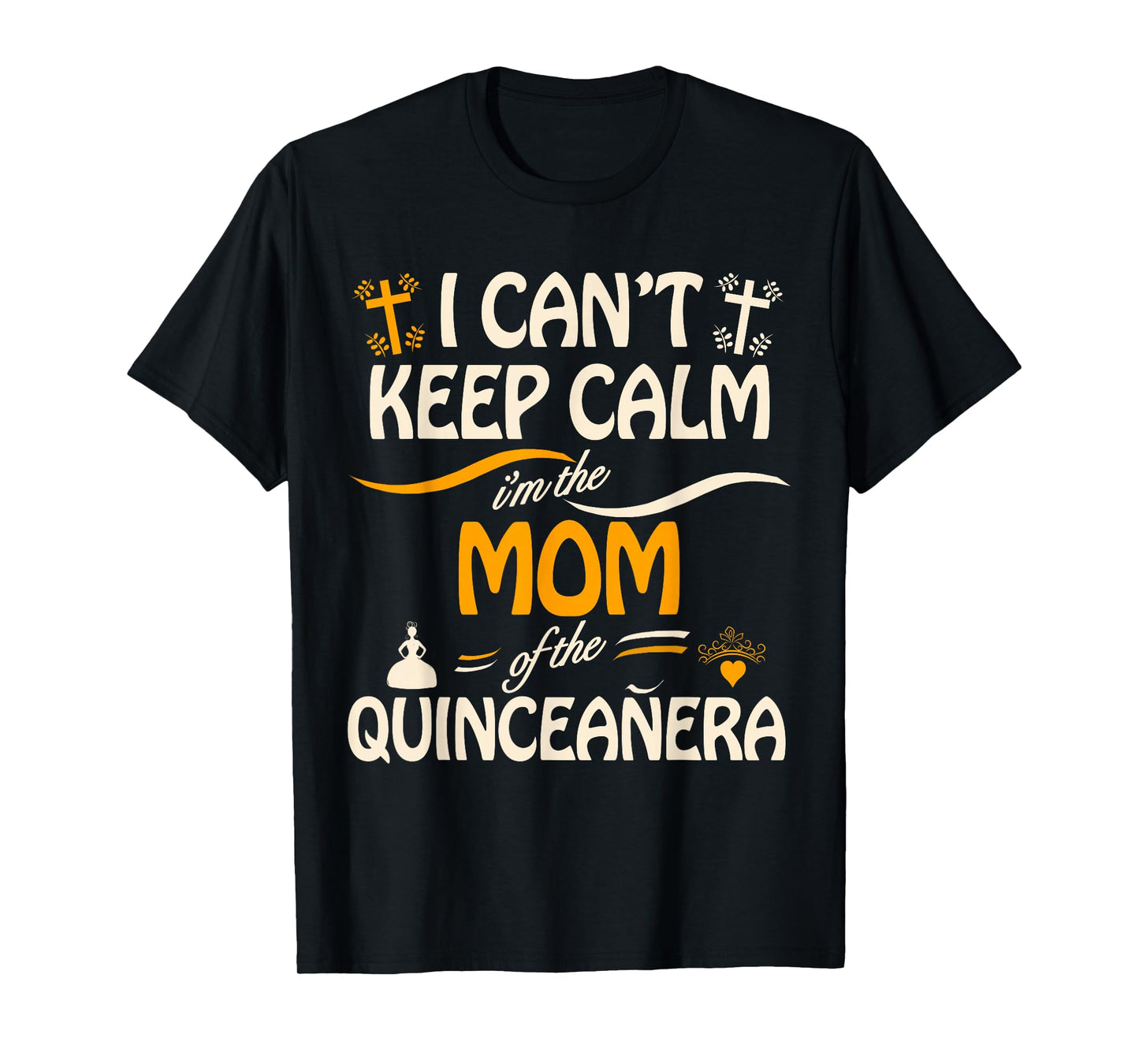 I Can't Keep Calm I'm the Mom of the Quinceanera T-Shirt