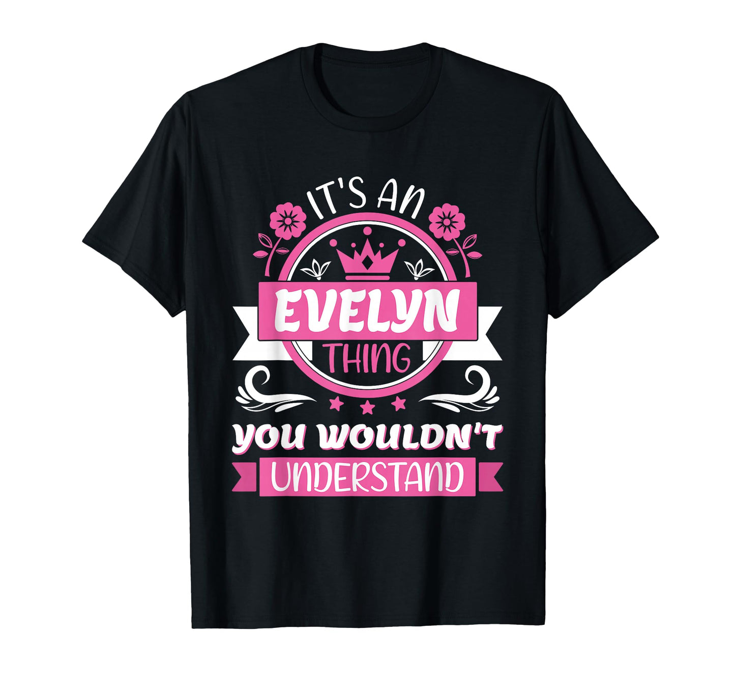 Evelyn Name | It's an Evelyn Thing You Wouldn't Understand T-Shirt