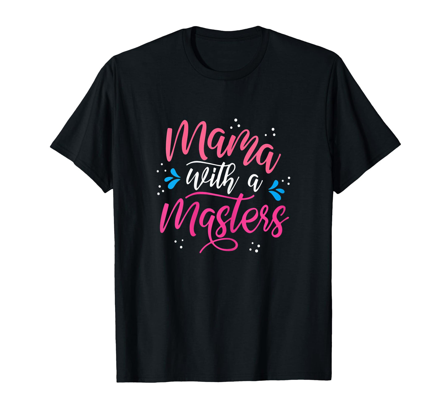 Womens Mama With A Masters Degree Mom Graduation Mother's Day T-Shirt
