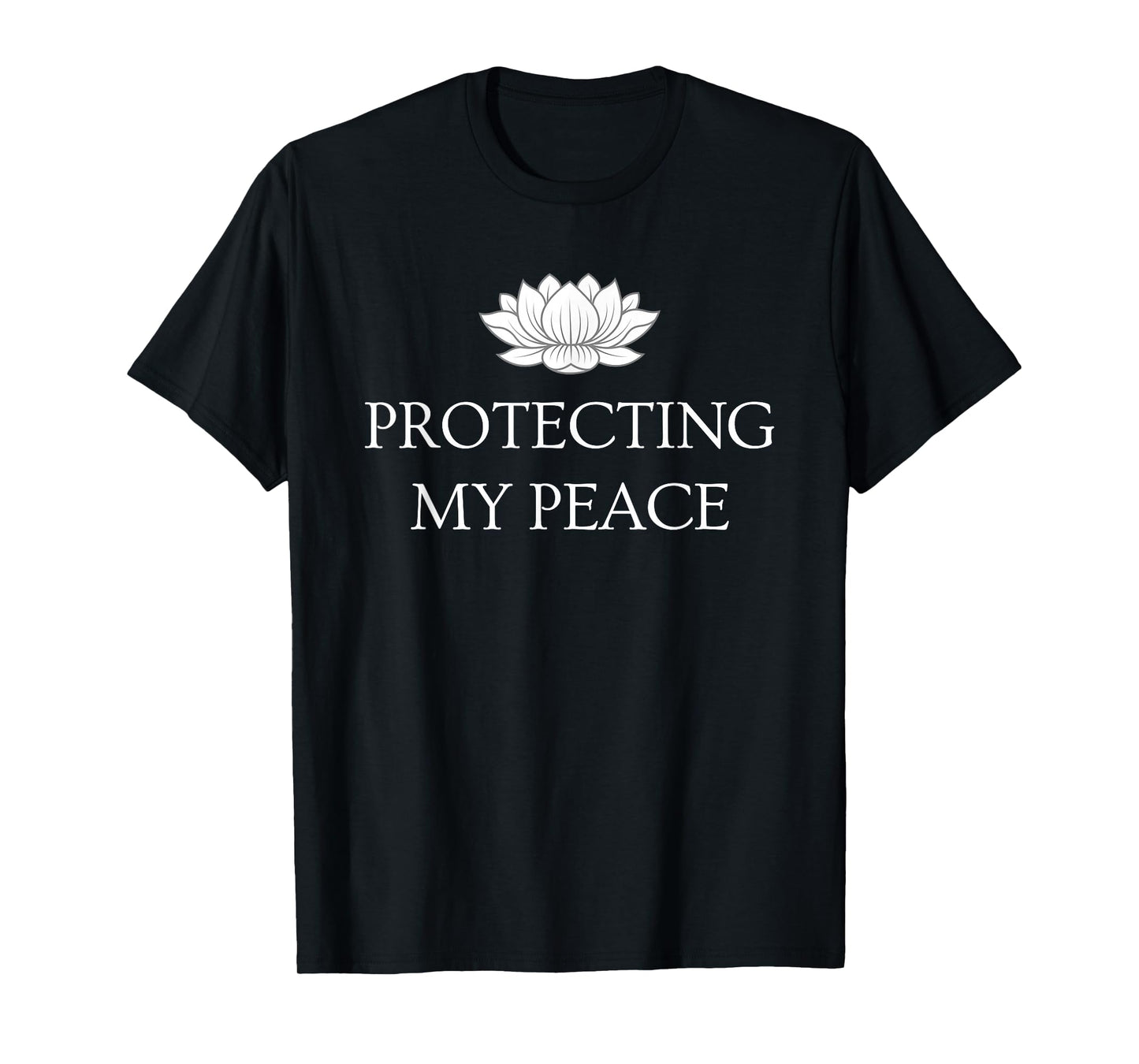 Protecting My Peace Funny for Men Women T-Shirt