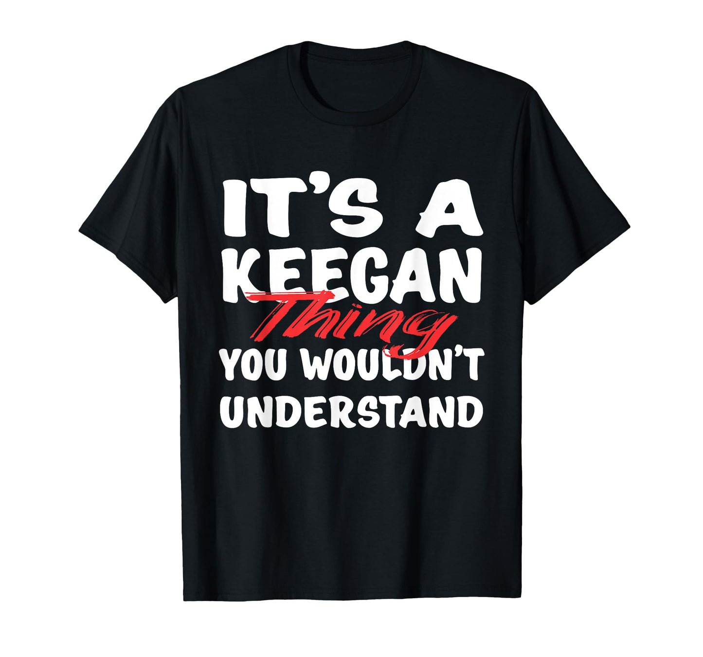 It's A Keegan Thing You Wouldn't Understand Funny Keegan T-Shirt