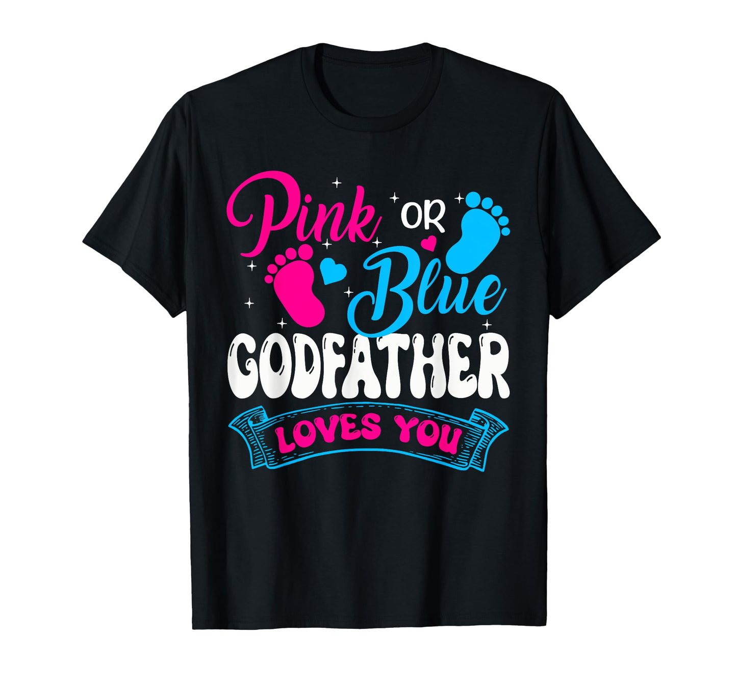 Pink or Blue Godfather Loves You Gender Reveal soon to be T-Shirt